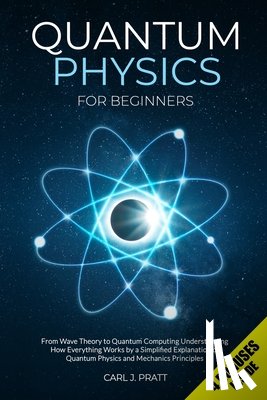 Pratt, Carl J - Quantum Physics for Beginners