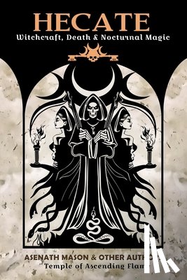 Mason, Asenath - Hecate: Witchcraft, Death & Nocturnal Magic