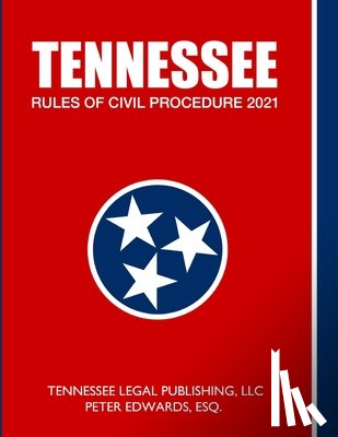 Edwards Esq, Peter - Tennessee Rules of Civil Procedure 2021
