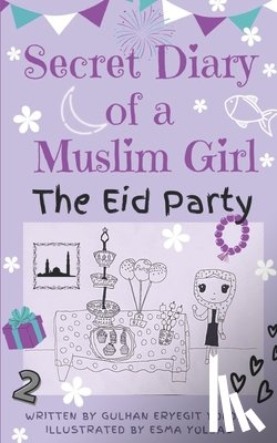 Eryegit Yoldas, Gulhan - SECRET DIARY OF A MUSLIM GIRL - The Eid Party