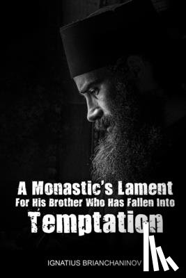 Skoubourdis, Anna, Agapi, Monaxi, Brianchaninov, Ignatius - A Monastic's Lament For His Brother Who Has Fallen Into Temptation