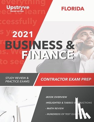 Inc, Upstryve - 2021 Florida Business and Finance Contractor Exam Prep: 2021 Study Review & Practice Exams