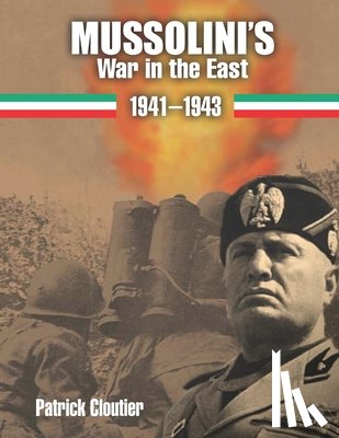 Cloutier, Patrick - Mussolini's War in the East 1941-1943