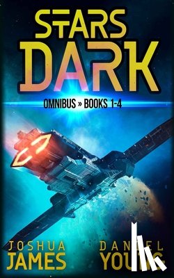 Young, Daniel - Stars Dark Omnibus: Books 1-4: Marooned, Last Run, Forsaken, Under Siege