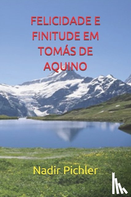 Pichler, Nadir - Felicidade E Finitude Em Tomas de Aquino