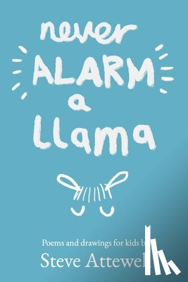 Attewell, Steve - Never Alarm a Llama