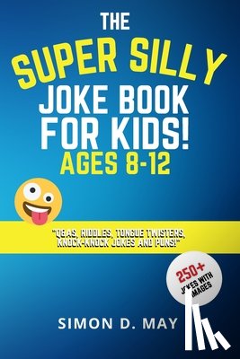 May, Simon D - The Super Silly Joke Book for Kids! Ages 8-12