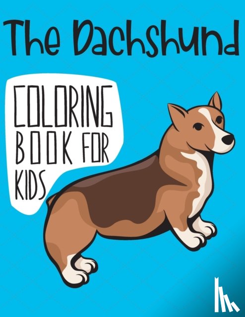 Child, Easy - The Dachshund Coloring Book For Kids