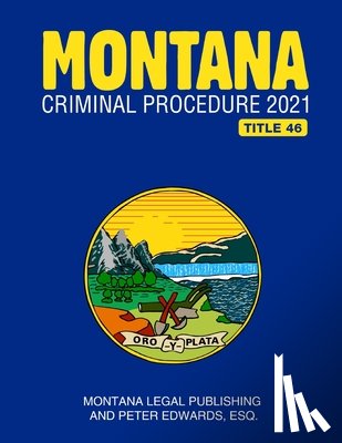 Edwards Esq, Peter - Montana Criminal Procedure 2021