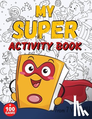 Publishing, Sab - MY SUPER ACTIVITY BOOK From 7 Years Old