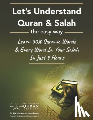 Abdulraheem, Abdulazeez - Understand Quran 50% Words & Every Word In Your Daily Salah / Prayer / Duas Meaning In Just 9 Hours