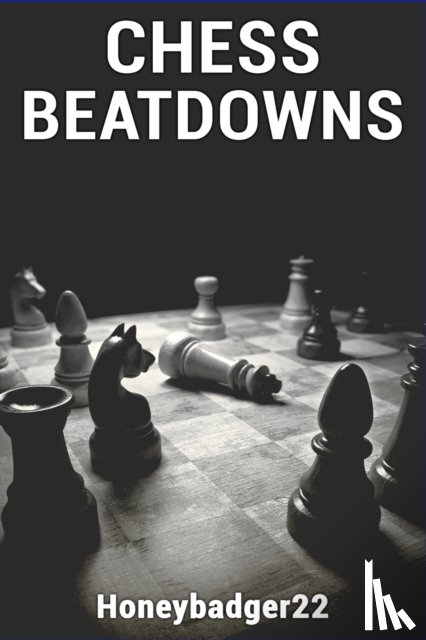 Honeybadger22 - Chess Beatdowns