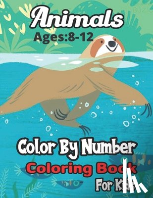 Jones, Jarrod C. - Animals Color By Number Coloring Book Ages: 4-8: A Coloring & Activity Math Book For Kids (Color By Number Coloring Book)..