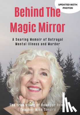 Hart, Sandra - Behind The Magic Mirror: A Searing Memoir of Betrayal Mental Illness and Murder