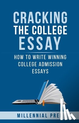 Prep, Millennial - Cracking the College Essay