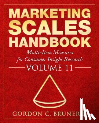 Bruner, Gordon C. - Marketing Scales Handbook: Multi-Item Measures for Consumer Insight Research, Volume 11