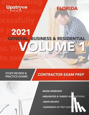 Inc, Upstryve - 2021 Florida General, Building and Residential Contractor Exam Prep Volume 1: Study Review & Practice Exams