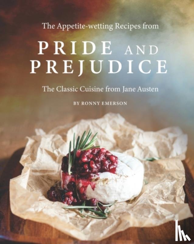 Emerson, Ronny - The Appetite-wetting Recipes from Pride and Prejudice