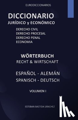 Bastida Sanchez, Esteban - Diccionario juridico y economia espanol - aleman