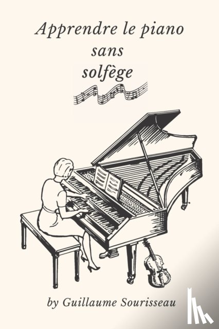 Sourisseau, Guillaume - Apprendre le piano sans solfege en 5 minutes par jour