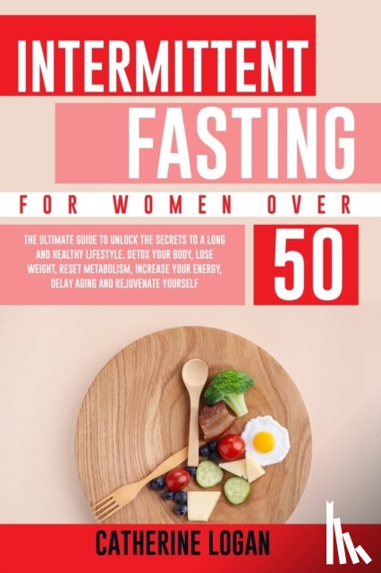Logan, Catherine - Intermittent Fasting for Women Over 50