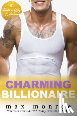 Monroe, Max - Charming Billionaire: The Thatcher Kelly Collection