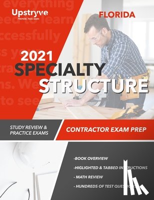 Inc, Upstryve - 2021 Florida Specialty Structure Contractor Exam Prep: Study Review & Practice Exams