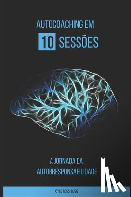 Rossi Busiz, Joyce - Auto Coaching em 10 sessões: A Jornada da Autorresponsabilidade