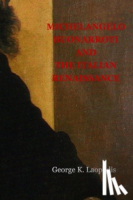 Laopodis, George - Michelangelo Buonarroti and the Italian Renaissance