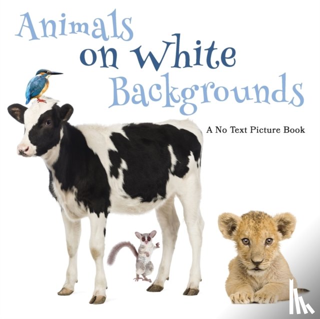 Happiness, Lasting - Animals on White Backgrounds, A No Text Picture Book