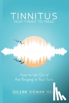 Cowan Hill, Julian - Tinnitus, From Tyrant to Friend
