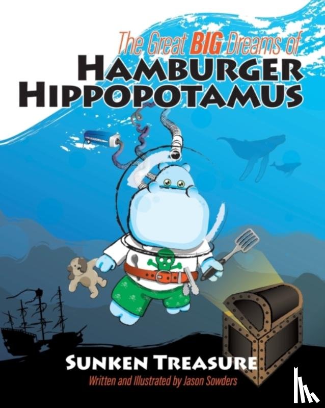 Sowders, Jason - The Great Big Dreams of Hamburger Hippopotamus