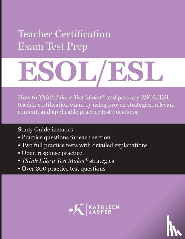 Jasper, Kathleen - Think Like a Test Maker ESOL/ESL Teacher Certification Exam Test Prep