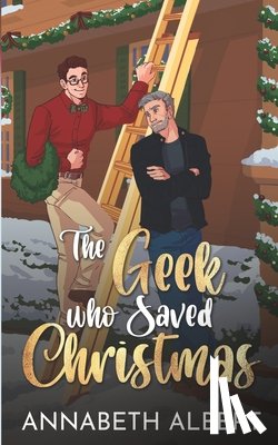Albert, Annabeth - The Geek Who Saved Christmas