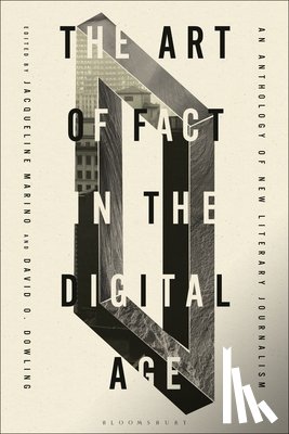Marino, Jacqueline - The Art of Fact in the Digital Age: An Anthology of New Literary Journalism