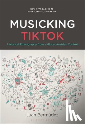 Bermúdez, Juan - Musicking Tiktok: A Musical Ethnography from a Glocal Austrian Context