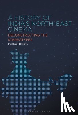 Baruah, Parthajit - A History of India's North-East Cinema: Deconstructing the Stereotypes