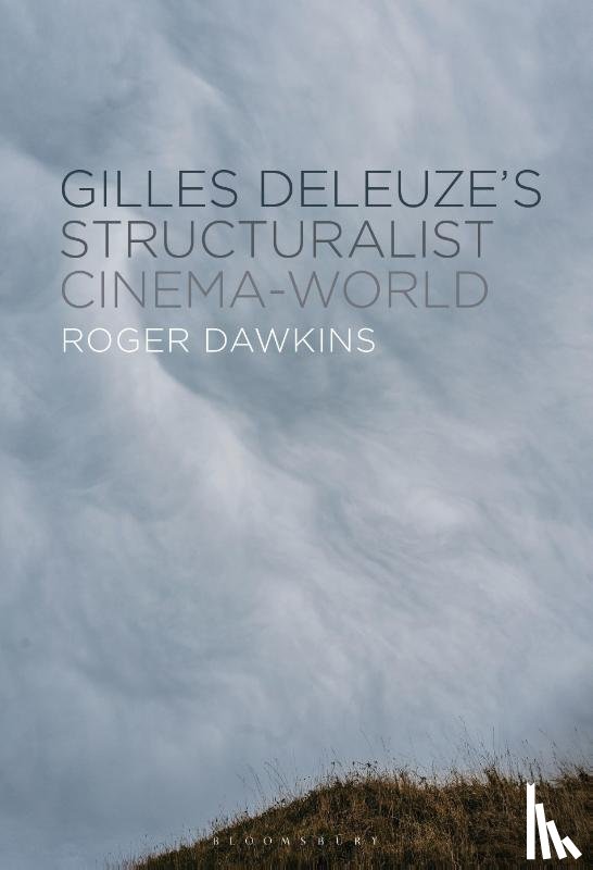 Dawkins, Roger (Western Sydney University - Gilles Deleuze’s Structuralist Cinema-World