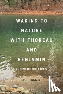Giblett, Dr Rod (Deakin University - Waking to Nature with Thoreau and Benjamin