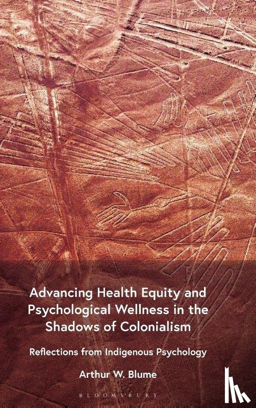 Blume, Arthur W. (Washington State University - Advancing Health Equity and Psychological Wellness in the Shadows of Colonialism