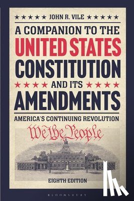 Vile, John R. (Middle Tennessee State University - A Companion to the United States Constitution and Its Amendments