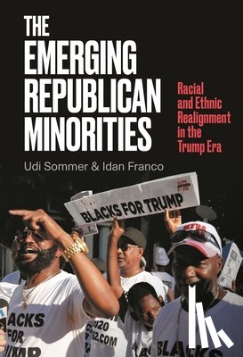 Sommer, Udi - The Emerging Republican Minorities: Racial and Ethnic Realignment in the Trump Era
