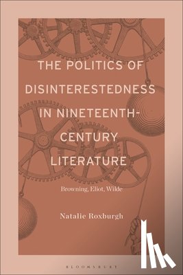 Roxburgh, Dr. Natalie (University of Hamburg - The Politics of Disinterestedness in Nineteenth-Century Literature