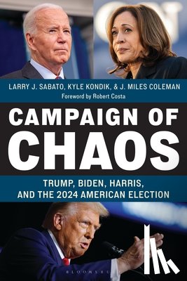 Sabato, Larry J. - Campaign of Chaos: Trump, Biden, Harris, and the 2024 American Election