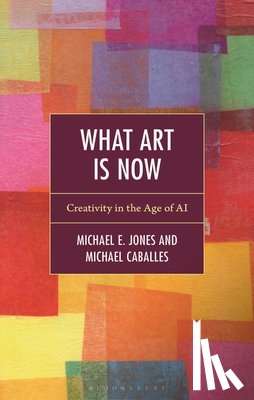 Jones, Michael E. (University of Massachusetts), Caballes, Michael (Freelance photography) - What Art Is Now