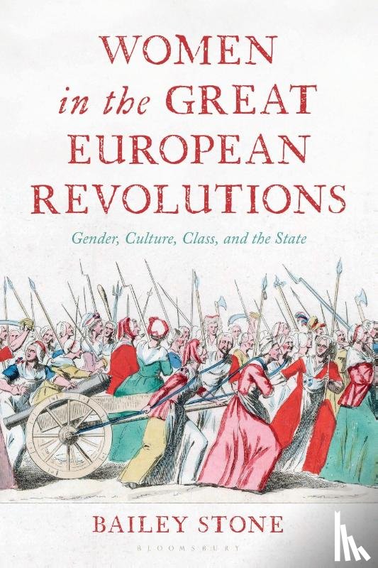 Stone, Bailey - Women in the Great European Revolutions