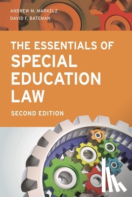 Markelz, Professor Andrew M. (Ball State University, Bateman, David F. - The Essentials of Special Education Law