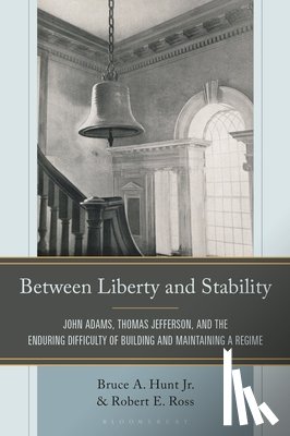 Hunt, Bruce A., Ross, Robert E. - Between Liberty and Stability