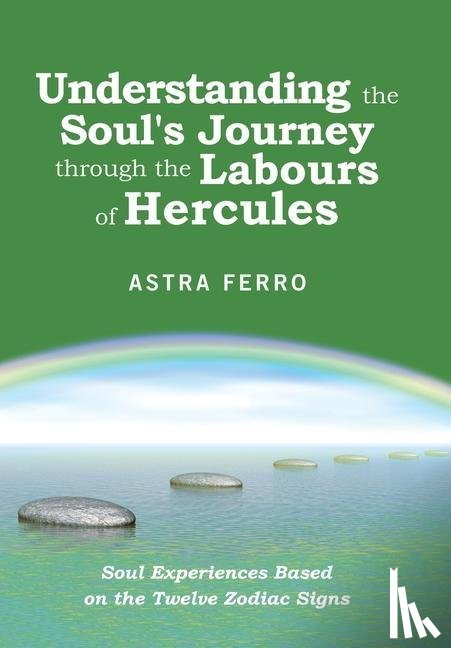 Ferro, Astra - Understanding the Soul's Journey Through the Labours of Hercules