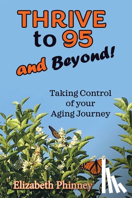 Elizabeth Phinney - Thrive to 95 and Beyond: Taking Control of Your Aging Journey